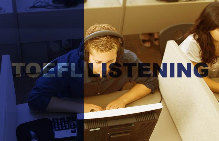 چگونه از بخش Listening آزمون تافل iBT نمره دلخواه را کسب نماییم؟